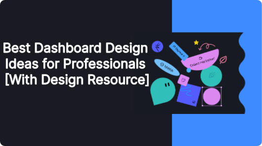 Best Dashboard Design Ideas for Professionals  [With Design Resource]