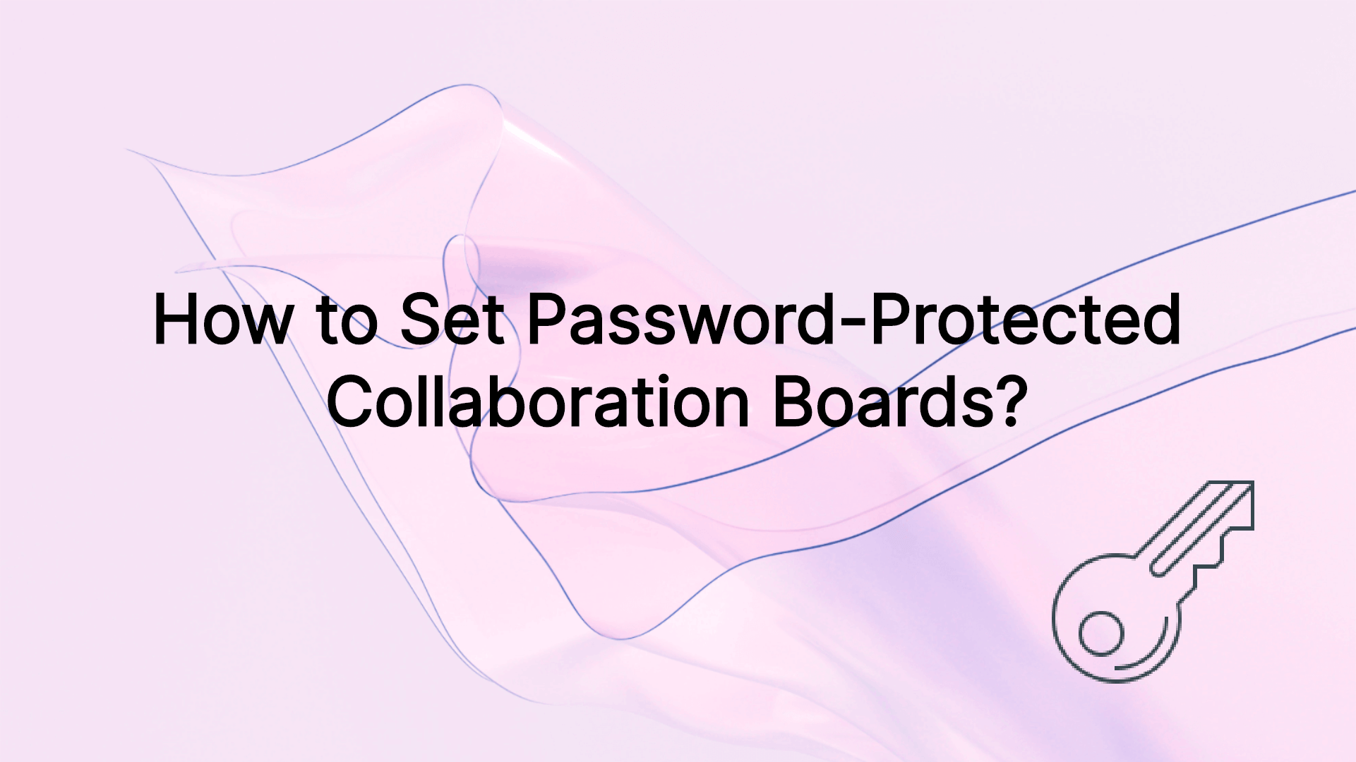 How to Set Password-Protected Collaboration Boards?