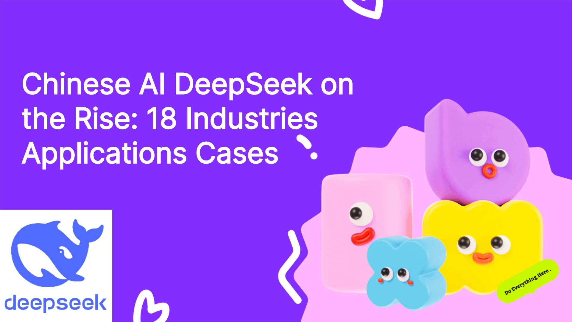 Chinese AI DeepSeek on the Rise: 18 Industries Applications Cases