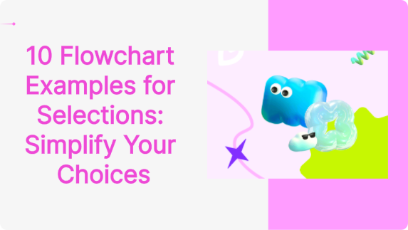 10 Flowchart Examples for Selections: Simplify Your Choices