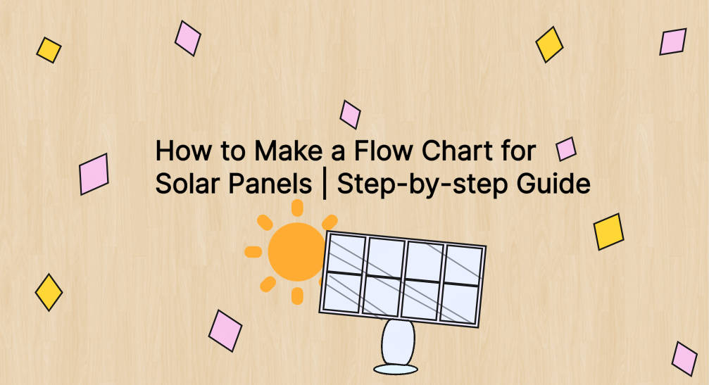 How to Make a Flow Chart for Solar Panels | Step-by-step Guide